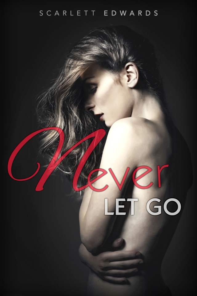 Never Let Go by Scarlett Edwards