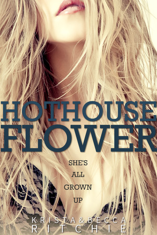 Hothouse Flower by Krista & Becca Ritchie