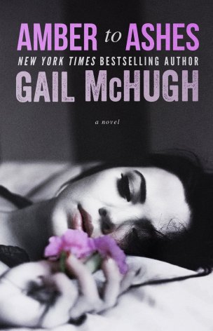 Amber to Ashes by Gail McHugh