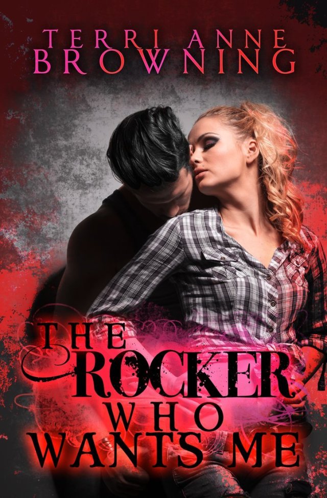 The Rocker Who Wants Me by Terri Anne Browning